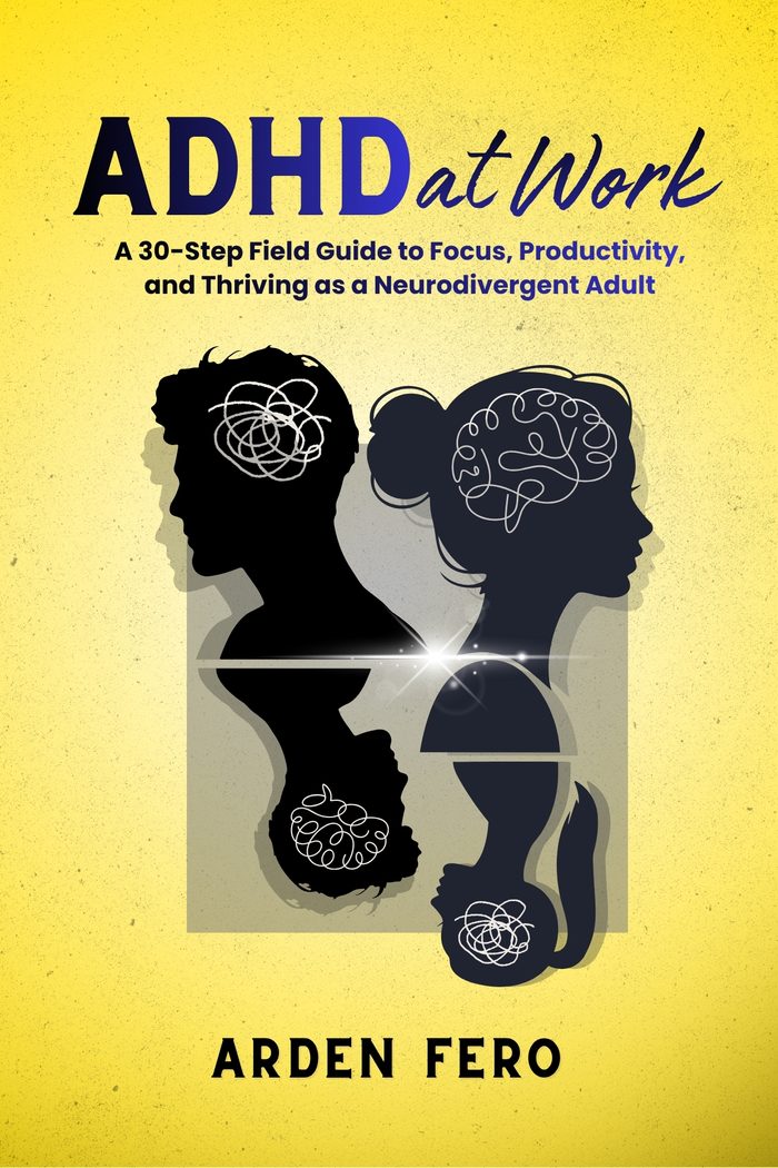 ADHD at Work by Arden Fero
