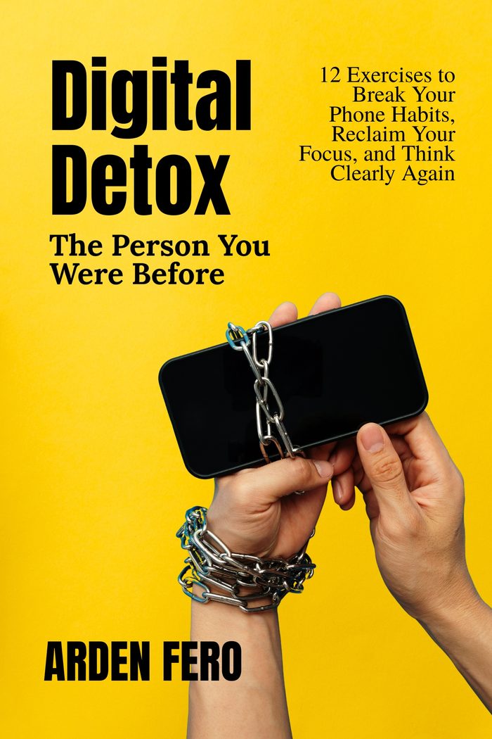 Digital Detox: The Person You Were Before by Arden Fero